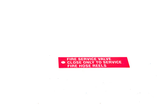 FIRE SERVICE VALVE CLOSE ONLY TO SERVICE FIRE HOSE REEL